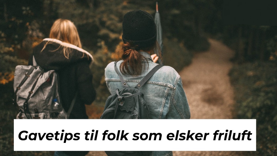 Gavetips til friluftsfolk – 18 gode gaver til turelskere