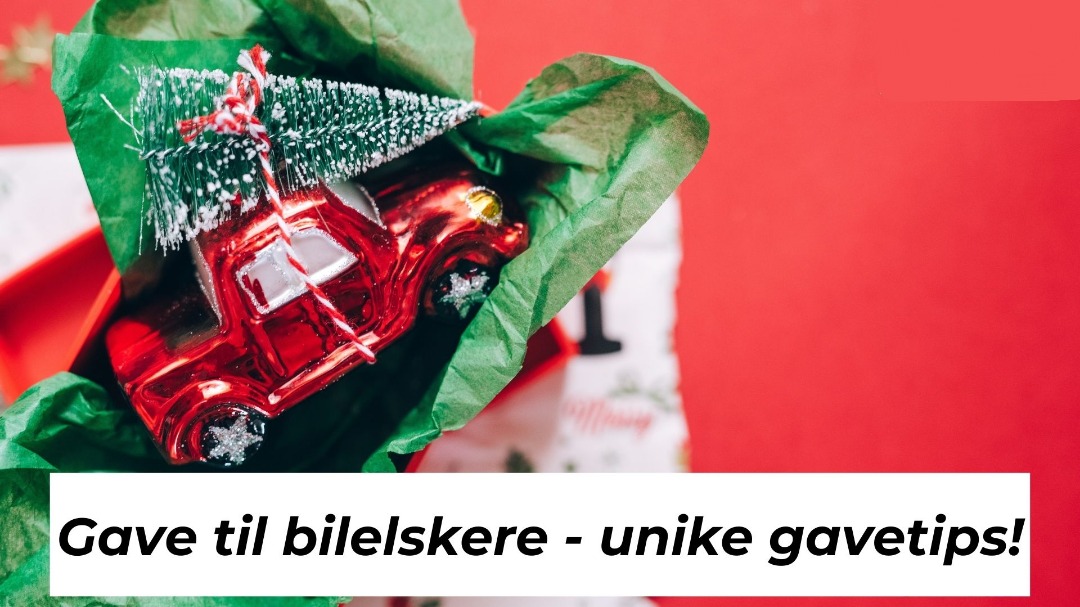 Gave til bilinteressert – 15 unike gavetips til bilelskere