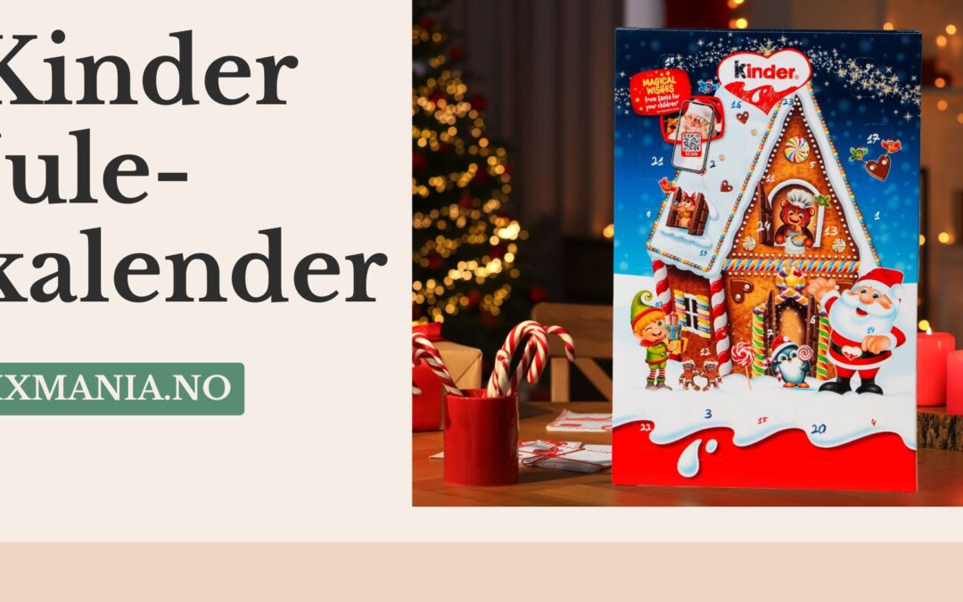 Kinder Julekalender 2025: Våre 7 favoritter!