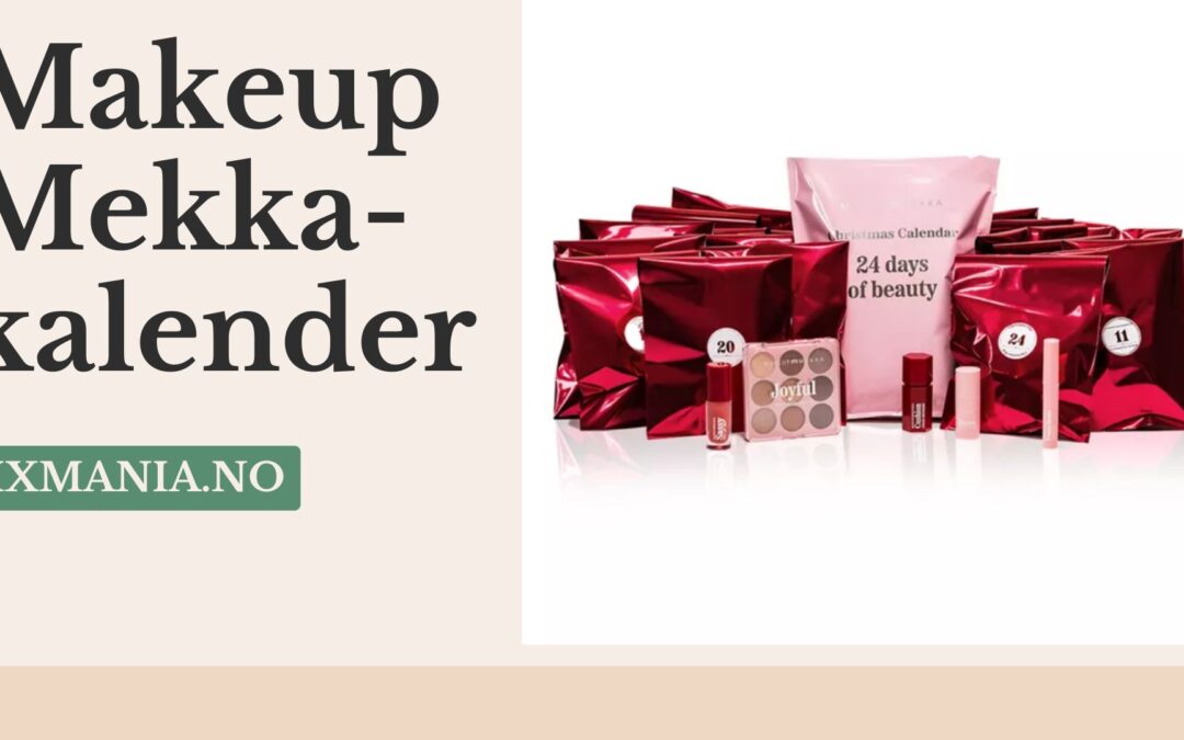 Makeup Mekka Julekalender 2025 – Vår vurdering!